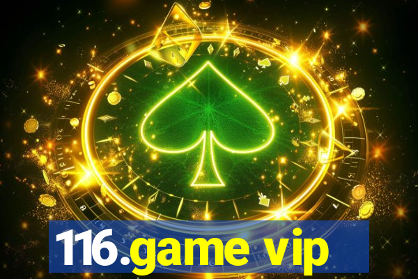 116.game vip